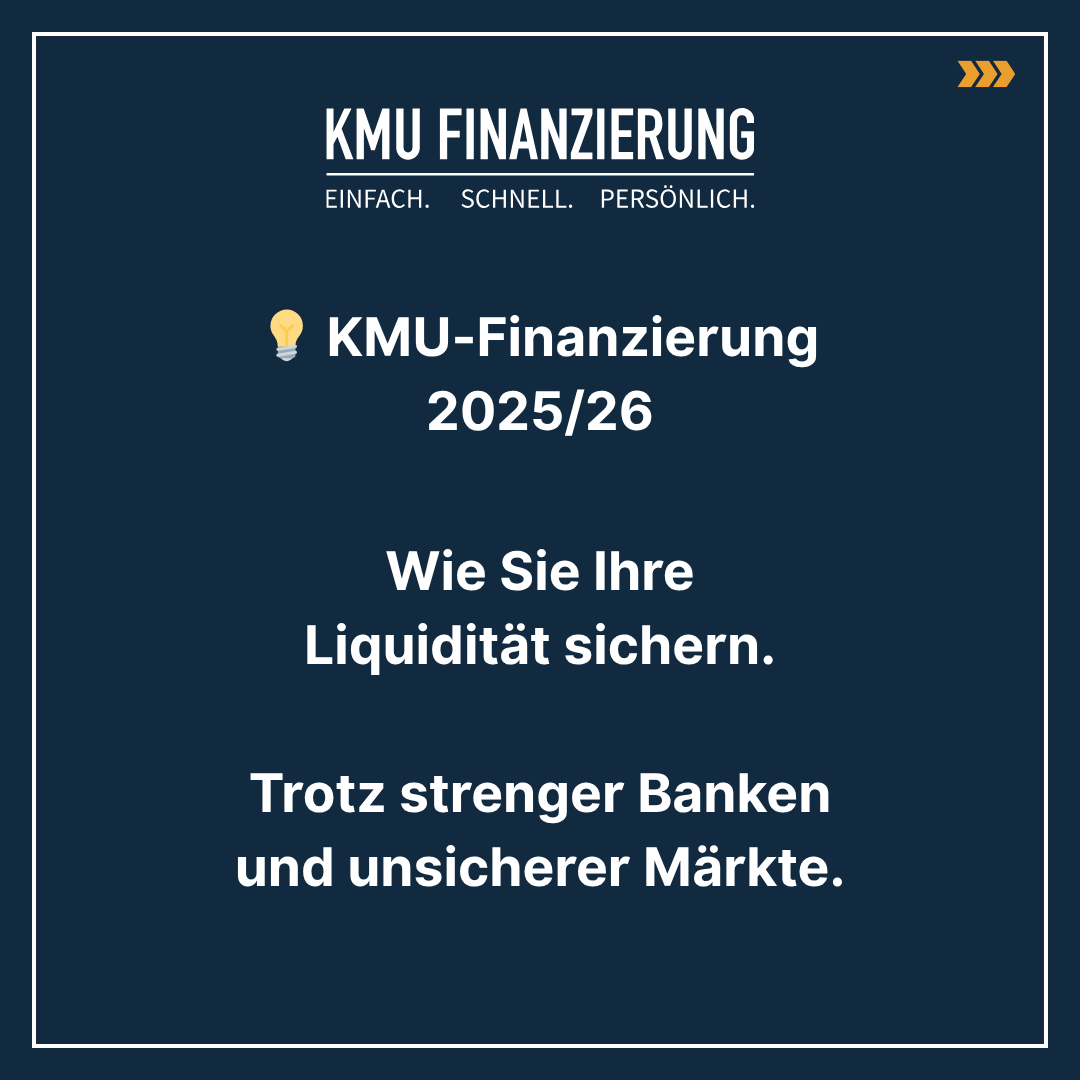 KMU-Finanzierung 2025/26: Tipps zur Liquiditätssicherung Grafik zur KMU-Finanzierung 2025/26. Text: Wie Sie Ihre Liquidität sichern, trotz strenger Banken und unsicherer Märkte. Logo: KMU Finanzierung - Einfach. Schnell. Persönlich.
