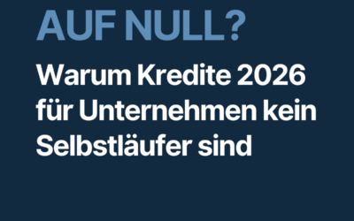 Zurück auf Null – warum der Mittelstand nicht auf Kredite warten sollte